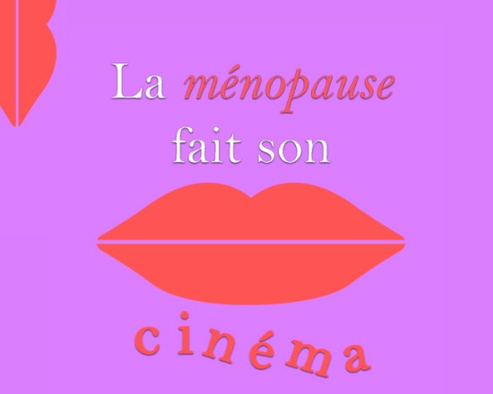 Vignette_Lamenopausefaitsoncinema.png La ménopause fait son cinéma