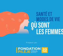 Colloque de la Fondation PiLeJe, Santé et modes de vie, où sont les femmes ? 